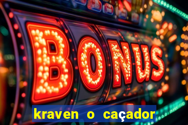 kraven o caçador filme completo dublado