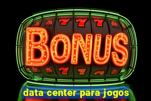 data center para jogos