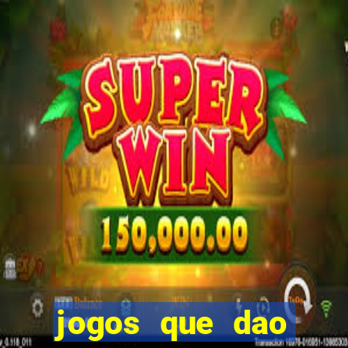 jogos que dao dinheiro sem deposito