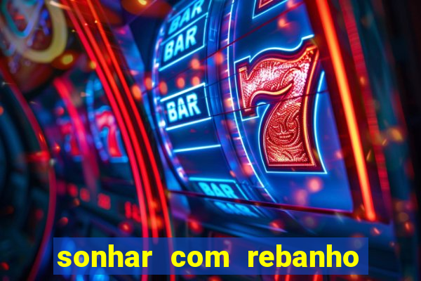 sonhar com rebanho de gado jogo do bicho