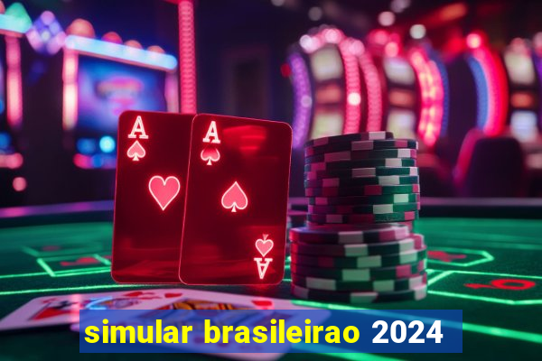 simular brasileirao 2024