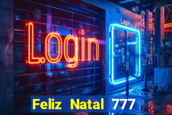 Feliz Natal 777 plataforma login