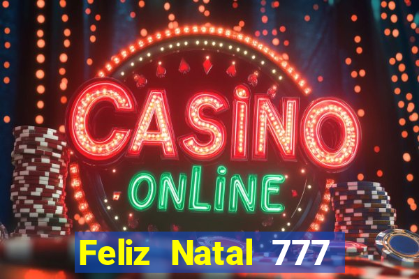 Feliz Natal 777 plataforma login