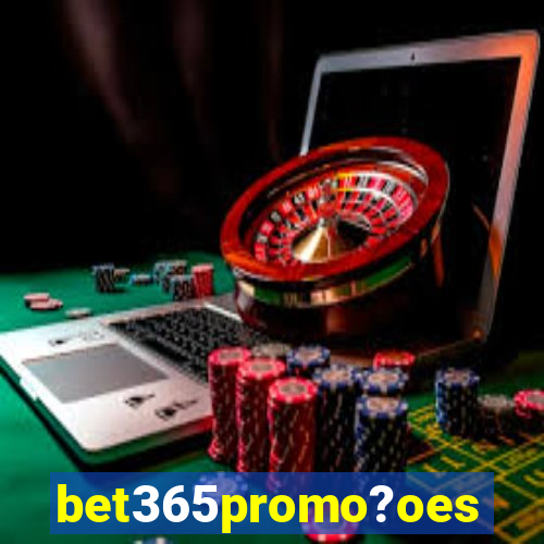 bet365promo?oes