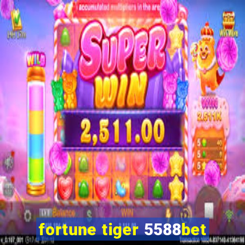 fortune tiger 5588bet