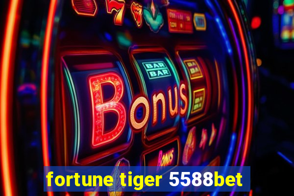 fortune tiger 5588bet