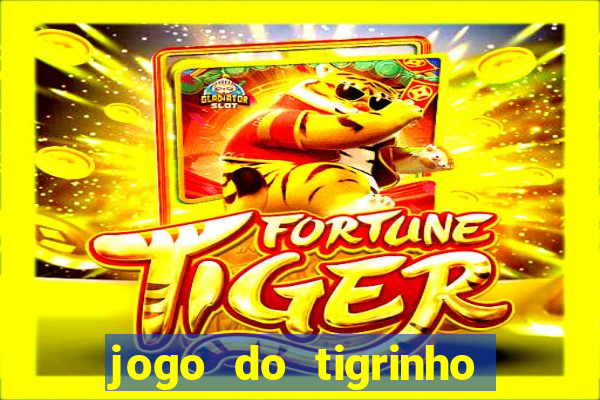 jogo do tigrinho que da bonus no cadastro