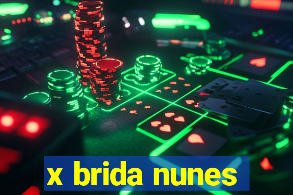 x brida nunes