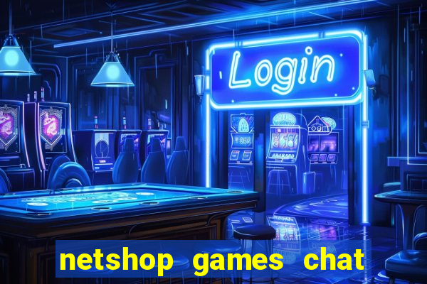 netshop games chat ao vivo