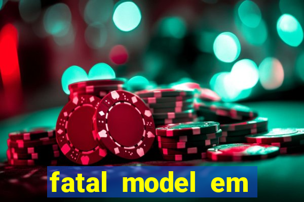 fatal model em cruz das almas