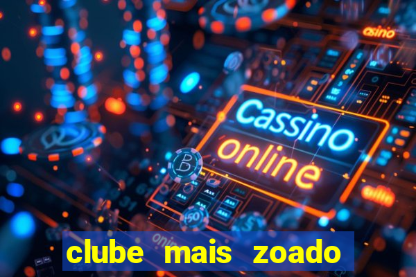 clube mais zoado do mundo