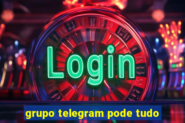 grupo telegram pode tudo
