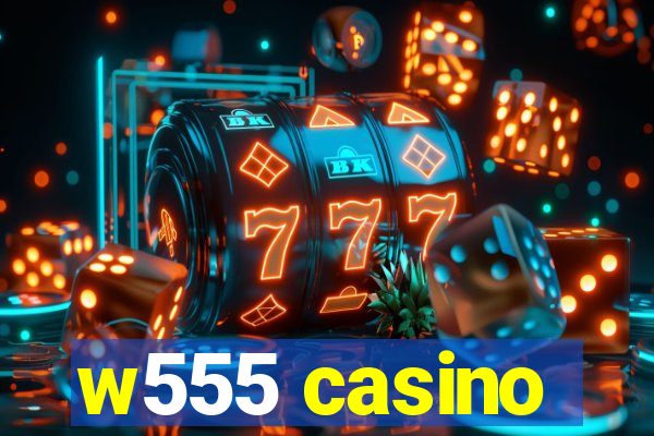 w555 casino