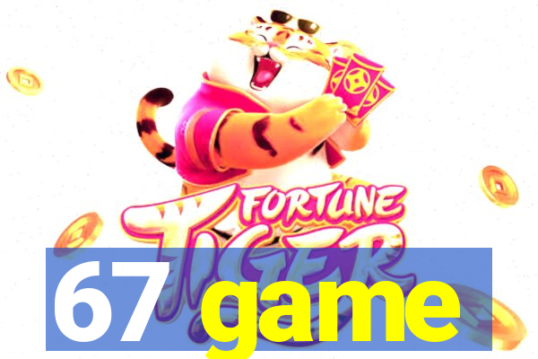 67 game