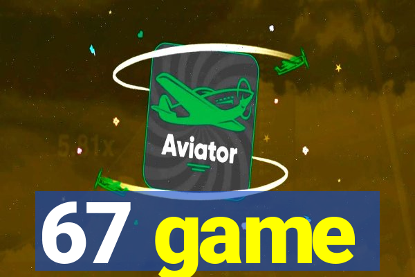 67 game
