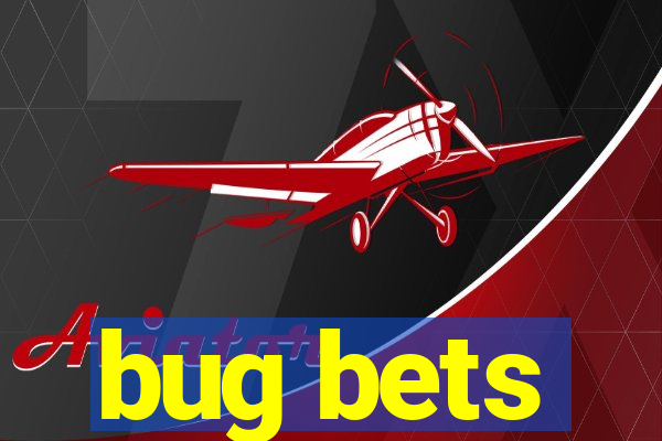 bug bets
