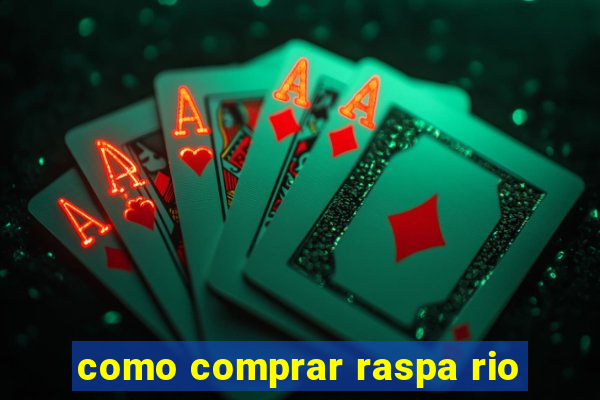 como comprar raspa rio