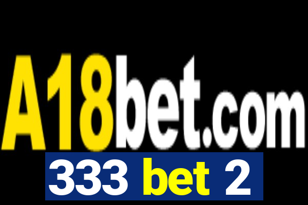 333 bet 2