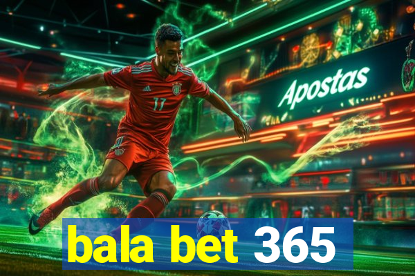 bala bet 365