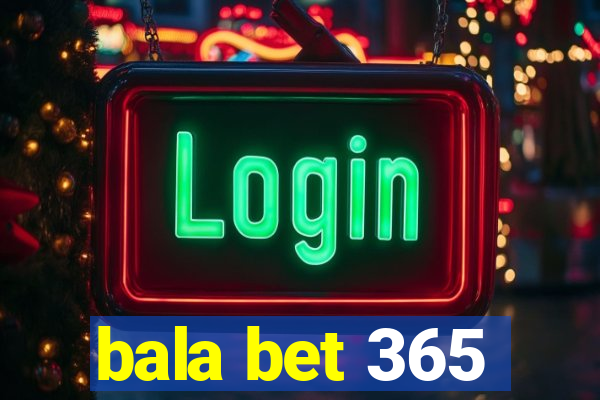 bala bet 365