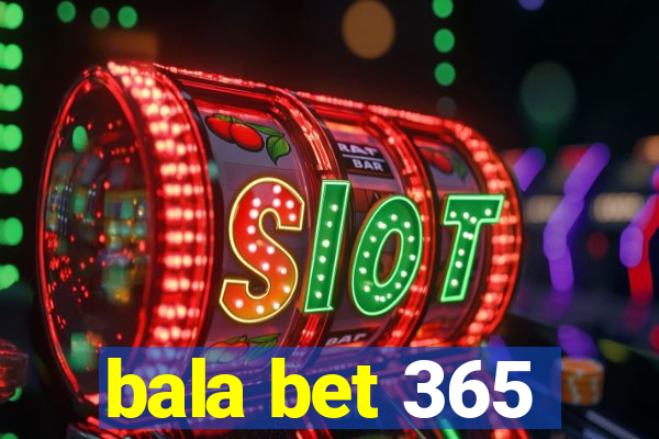 bala bet 365