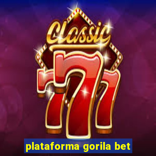 plataforma gorila bet