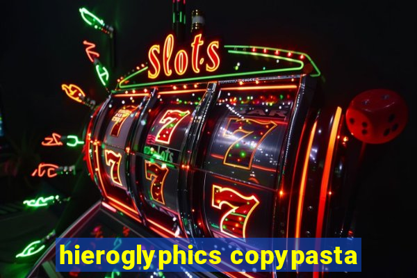 hieroglyphics copypasta