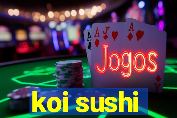 koi sushi