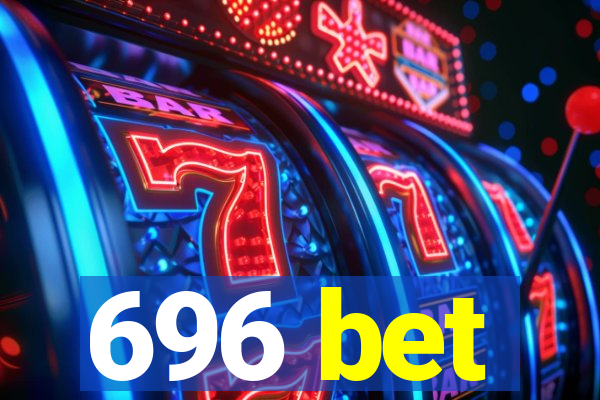 696 bet