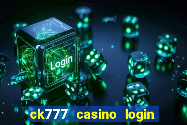 ck777 casino login register mobile