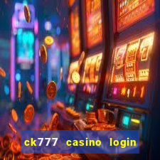 ck777 casino login register mobile