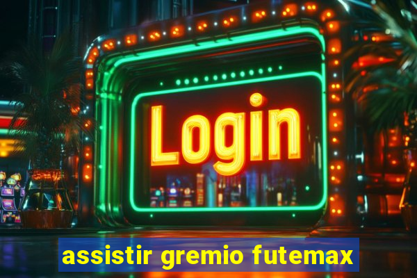 assistir gremio futemax