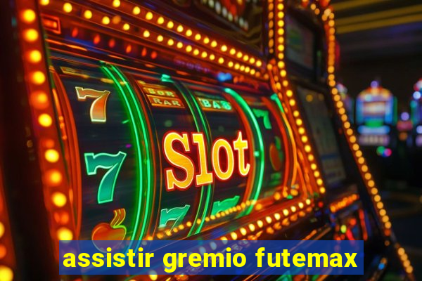 assistir gremio futemax