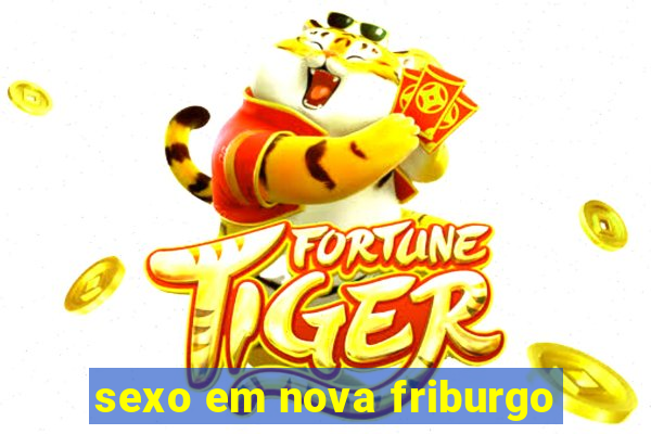 sexo em nova friburgo