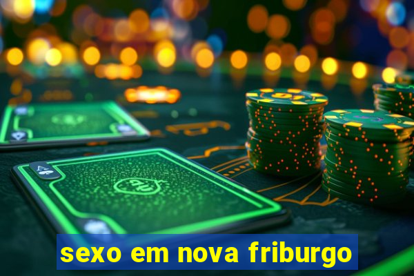 sexo em nova friburgo