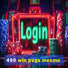 499 win paga mesmo