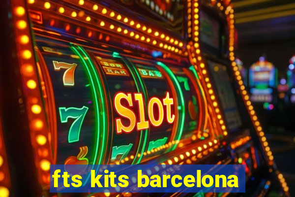 fts kits barcelona