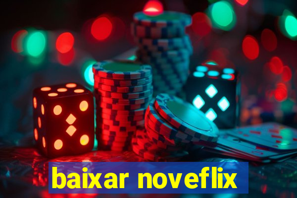 baixar noveflix