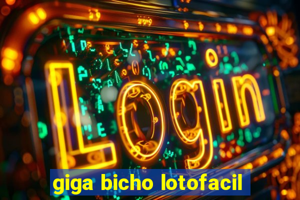 giga bicho lotofacil