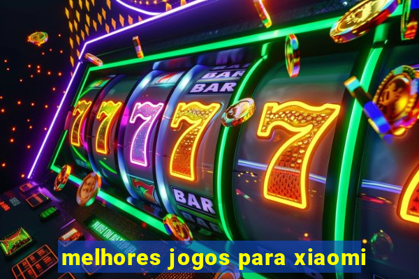 melhores jogos para xiaomi