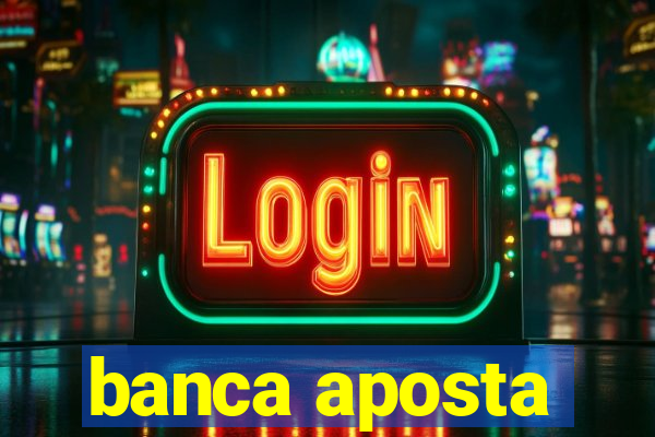 banca aposta