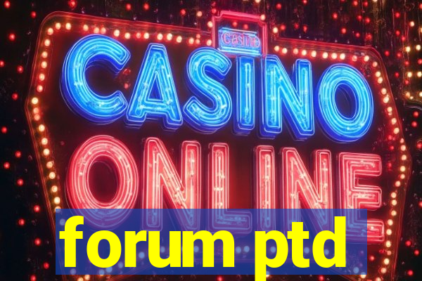 forum ptd