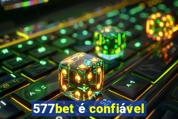 577bet é confiável