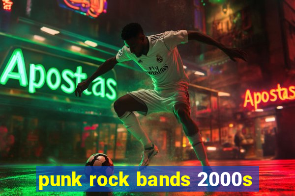 punk rock bands 2000s