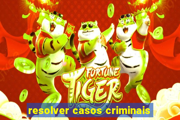 resolver casos criminais
