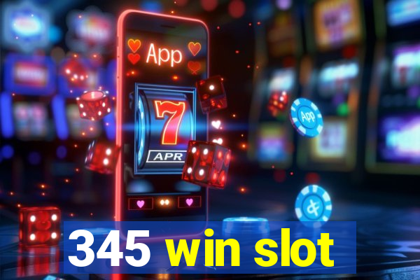 345 win slot