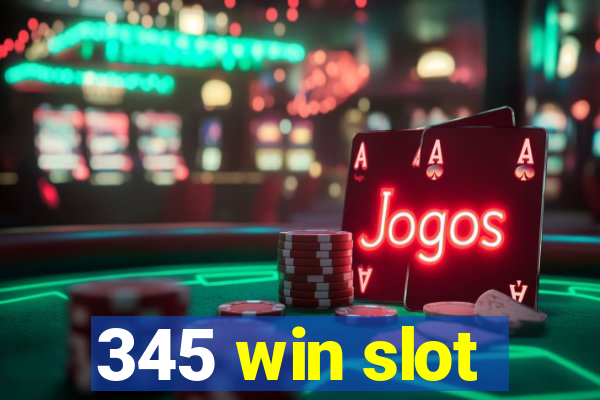 345 win slot