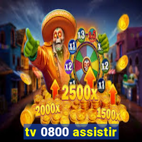 tv 0800 assistir