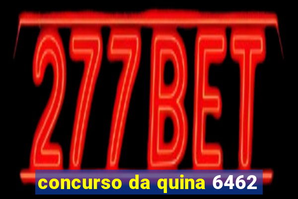 concurso da quina 6462