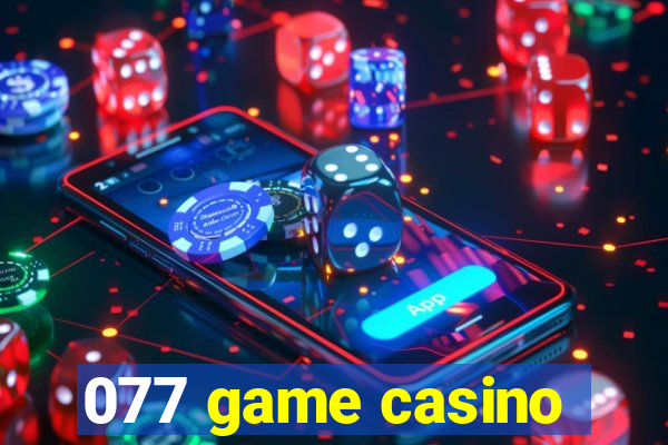 077 game casino